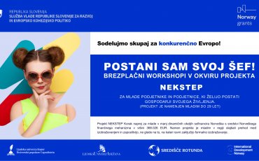 POSTANI SVOJ &Scaron;EF! Brezplačni workshopi za mlade podjetnike v okviru projekta NEKSTEP