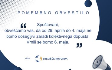 Od 29. 4. do 4. 5. 2024 smo zaprti